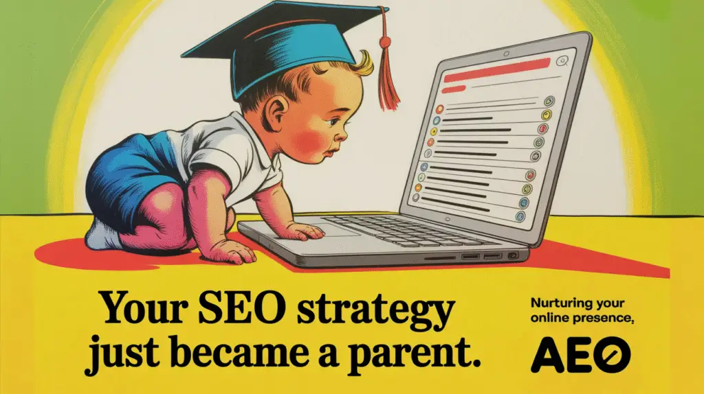 Welcome to AEO: your SEO strategy just became a parent.